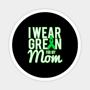 I Wear Green For My Mom Awareness Magnet